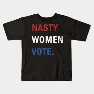 Nasty Women Vote Kids T-Shirt